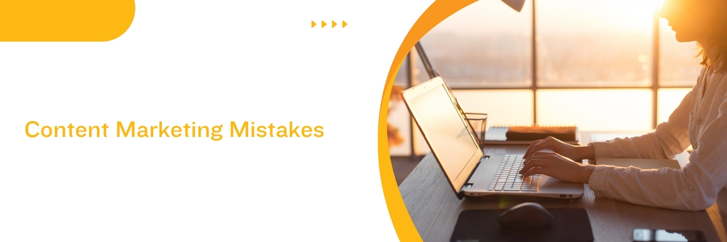 Content Marketing Mistakes Brands Must Avoid